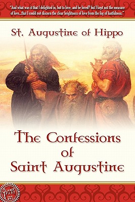 The Confessions of Saint Augustine - Augustine, St., and Pusey, Edward B (Translated by)