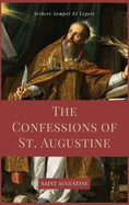 The Confessions of St. Augustine: Easy to Read Layout edition including "The Life of St. Austin, or Augustine, Doctor" from the Golden Legend.