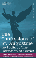 The Confessions of St. Augustine, Including the Imitation of Christ
