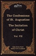 The Confessions of St. Augustine & the Imitation of Christ by Thomas Kempis: The Five Foot Shelf of Classics, Vol. VII (in 51 Volumes)