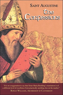 The Confessions - Saint Augustine of Hippo, and Rotelle, John E (Editor), and Boulding, Maria, Osb (Notes by)