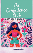 The Confidence Club: A Girl's Guide to Growing Up