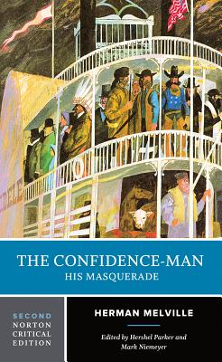 The Confidence-Man: A Norton Critical Edition - Melville, Herman, and Parker, Hershel (Editor), and Niemeyer, Mark (Editor)