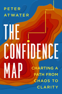 The Confidence Map: Charting a Path from Chaos to Clarity