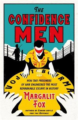 The Confidence Men: How Two Prisoners of War Engineered the Most Remarkable Escape in History - Fox, Margalit