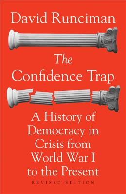 The Confidence Trap: A History of Democracy in Crisis from World War I to the Present - Revised Edition - Runciman, David (Preface by)