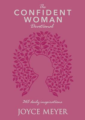 The Confident Woman Devotional: 365 Daily Inspirations - Meyer, Joyce