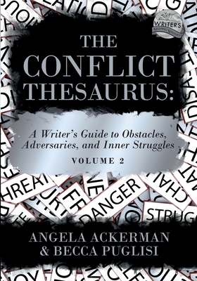 The Conflict Thesaurus: A Writer's Guide to Obstacles, Adversaries, and Inner Struggles (Volume 2) - Ackerman, Angela, and Puglisi, Becca