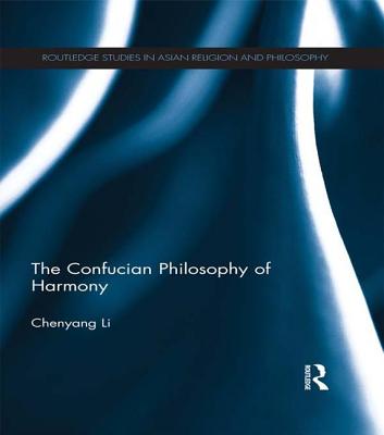 The Confucian Philosophy of Harmony - Li, Chenyang