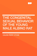 The Congenital Sexual Behavior of the Young Male Albino Rat