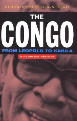 The Congo: From Leopold to Kabila: a People's History - Nzongola-Ntalaja, Georges