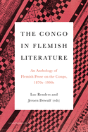 The Congo in Flemish Literature: An Anthology of Flemish Prose on the Congo, 1870s - 1990s