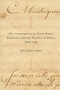 The Congrgation de Notre-Dame, Superiors, and the Paradox of Power, 1693-1796: Volume 25