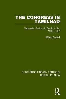 The Congress in Tamilnad: Nationalist Politics in South India, 1919-1937 - Arnold, David