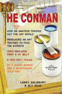 The Conman: The Extraordinary Story How One Amateur with a Pot of Emulsion Paint Mixed with KY Jelly Fooled the Art Experts