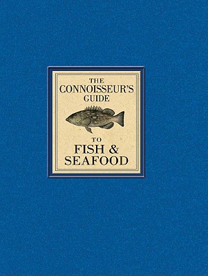 The Connoisseur's Guide to Fish & Seafood - Sweetser, Wendy