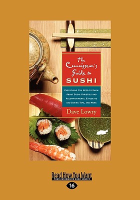 The Connoisseur's Guide to Sushi: Everything You Need to Know about Sushi Varieties and Accompaniments, Etiquette and Dining Tips, and More (Easyread - Lowry, Dave