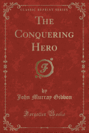 The Conquering Hero (Classic Reprint)