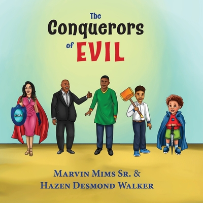 The Conquerors of Evil - Mims, Marvin, Sr., and Walker, Hazen Desmond, and Harris, Lajoyce D (Introduction by)