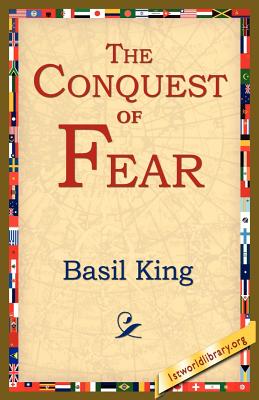 The Conquest of Fear - King, Basil, and 1stworld Library (Editor)