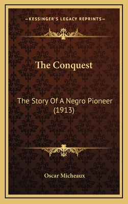 The Conquest: The Story of a Negro Pioneer (1913) - Micheaux, Oscar