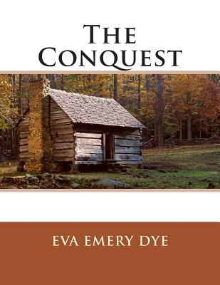 The Conquest - Eva Emery Dye