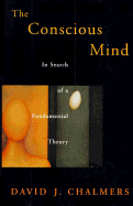 The Conscious Mind: In Search of a Fundamental Theory
