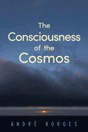 The Consciousness of the Cosmos