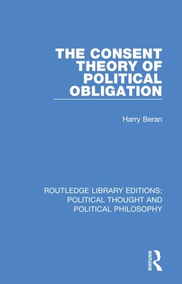 The Consent Theory of Political Obligation - Beran, Harry