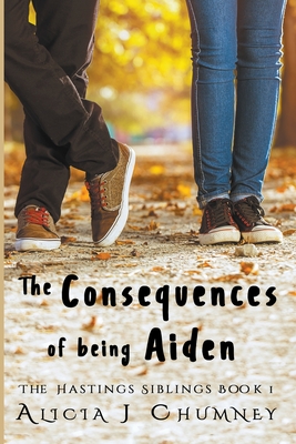 The Consequences of Being Aiden - Chumney, Alicia J