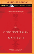 The Conservatarian Manifesto: Libertarians, Conservatives, and the Fight for the Right's Future