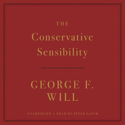 The Conservative Sensibility - Will, George F, and Ganim, Peter (Read by)