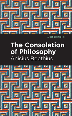 The Consolation of Philosophy - Boethius, Ancius, and Editions, Mint (Contributions by)