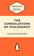 The Consolations of Philosophy - de Botton, Alain