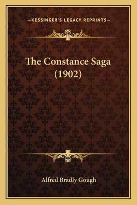 The Constance Saga (1902) - Gough, Alfred Bradly