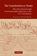 The Constitution as Treaty: The International Legal Constructionalist Approach to the U.S. Constitution