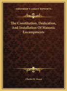 The Constitution, Dedication, and Installation of Masonic Encampments