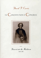 The Constitution in Congress: Descent Into the Maelstrom, 1829-1861: Volume 4