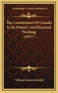 The Constitution of Canada in Its History and Practical Working (1917)