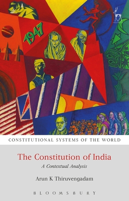 The Constitution of India: A Contextual Analysis - Thiruvengadam, Arun K, and Harding, Andrew (Editor), and Berger, Benjamin L (Editor)