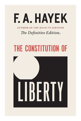 The Constitution of Liberty: The Definitive Editionvolume 17 - Hayek, F a, and Hamowy, Ronald (Editor)