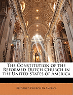 The Constitution of the Reformed Dutch Church in the United States of America