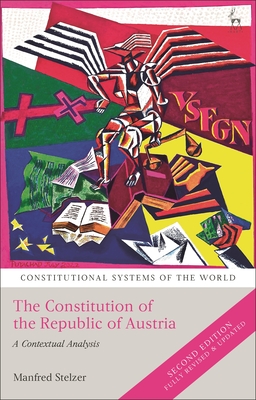 The Constitution of the Republic of Austria: A Contextual Analysis - Stelzer, Manfred, and Leyland, Peter (Editor), and Harding, Andrew (Editor)