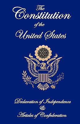 The Constitution of the United States, Declaration of Independence, and Articles of Confederation - Fathers, Founding