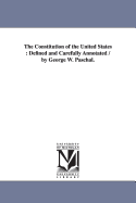 The Constitution of the United States: Defined and Carefully Annotated / By George W. Paschal.