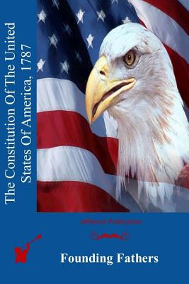 The Constitution Of The United States Of America, 1787 - Founding Fathers