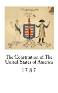 The Constitution of The United States of America: 1787