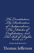 The Constitution of the United States of America, with the Bill of Rights and all of the Amendments;: The Declaration of Independence; and the Articles of Confederation