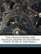 The Constitutional and Political History of the United States. by Dr. H. Von Holst .. Volume 4