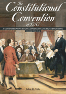 The Constitutional Convention of 1787: A Comprehensive Encyclopedia of America's Founding Revised Second Edition (2 Vols.)